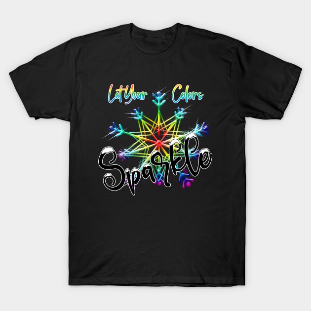 Let your colors Sparkle T-Shirt by Mama_Baloos_Place